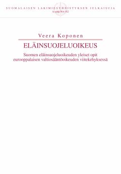 Eläinsuojeluoikeus: Suomen eläinsuojeluoikeuden yleiset opit eurooppalaisen valtiosääntöoikeuden viitekehyksessä