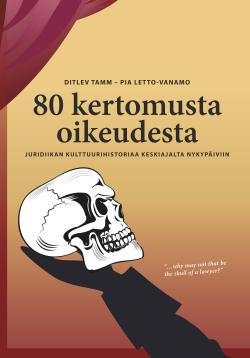 80 kertomusta oikeudesta: Juridiikan kulttuurihistoriaa keskiajalta nykypäiviin