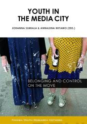 Kansi: Youth in the media city: belonging and control on the move.