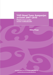 Kansi: YAD Street Team -kampanjan arviointi 2007–2010 – Pilottiversio ja uuden version ensikuukaudet. 