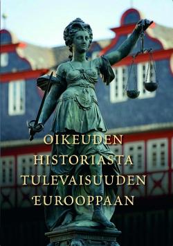  Oikeuden historiasta tulevaisuuden Eurooppaan : Pia Letto-Vanamo 60 vuotta 